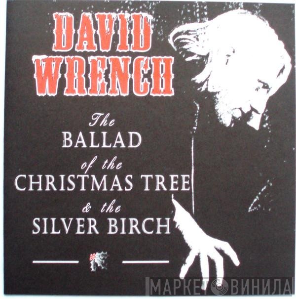 David Wrench - The Ballad Of The Christmas Tree & The Silver Birch