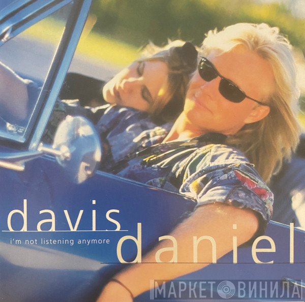 Davis Daniel - I’m Not Listening Anymore