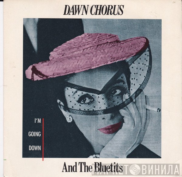 Dawn Chorus & The Blue Tits - I'm Going Down