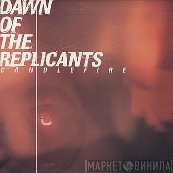 Dawn Of The Replicants - Candlefire