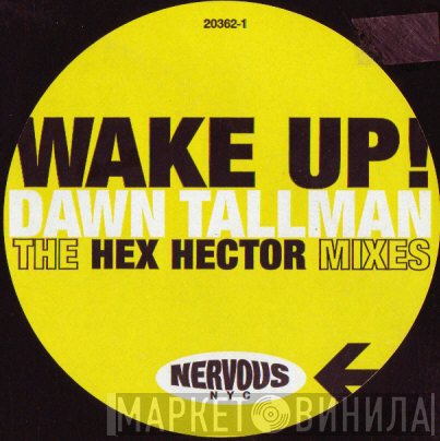 Dawn Tallman - Wake Up (The Hex Hector Mixes)