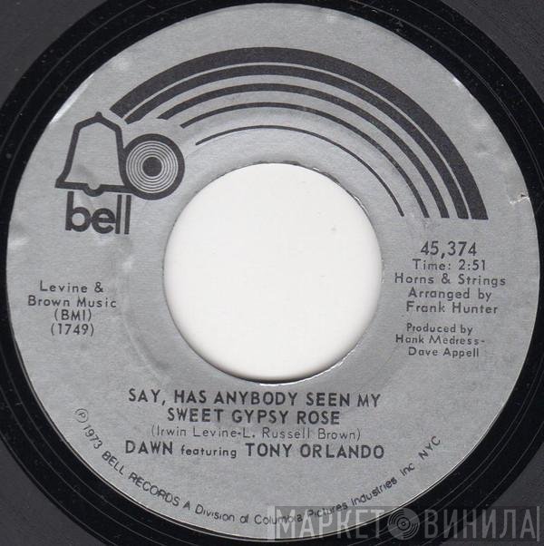 Dawn , Tony Orlando - Say, Has Anybody Seen My Sweet Gypsy Rose