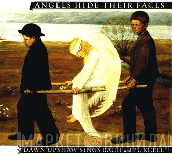 Dawn Upshaw Sings Johann Sebastian Bach And Henry Purcell  - Angels Hide Their Faces