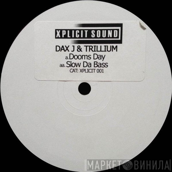 Dax J, Trillium - Dooms Day / Slow Da Bass