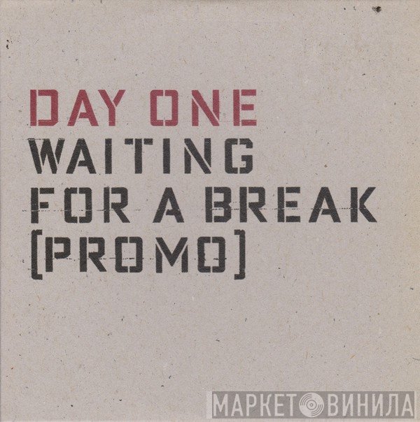 Day One - Waiting For A Break