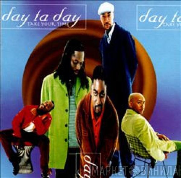 Day Ta Day  - Take Your Time