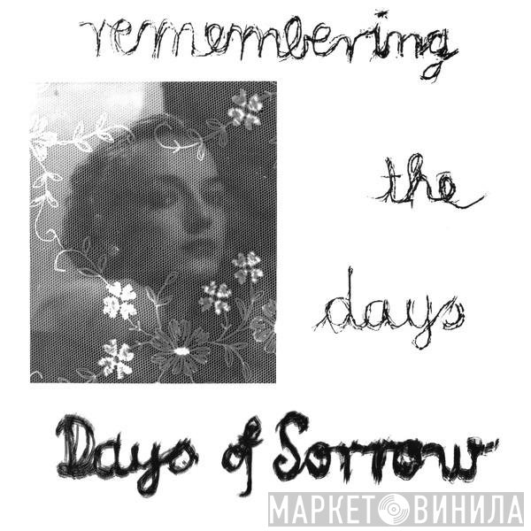 Days Of Sorrow  - Remembering The Days