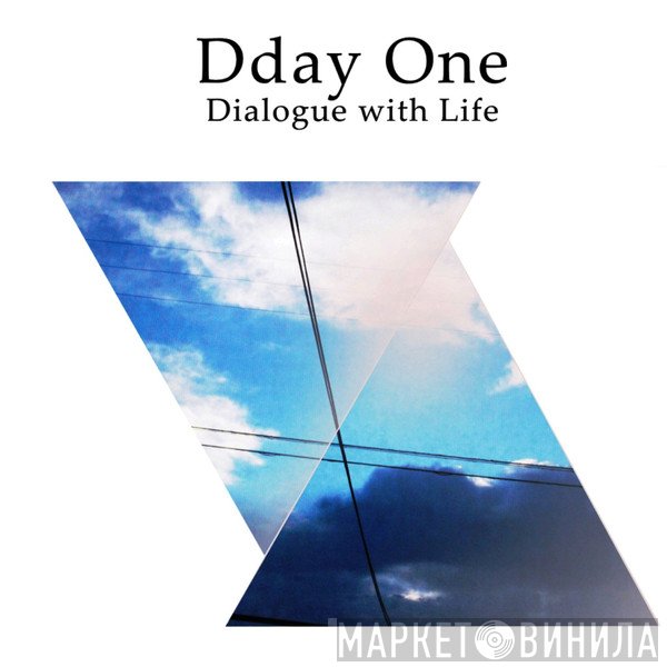 Dday One  - Dialogue With Life