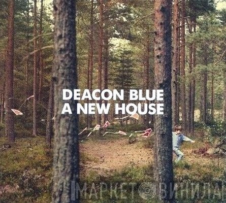 Deacon Blue  - A New House