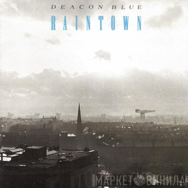 Deacon Blue  - Raintown