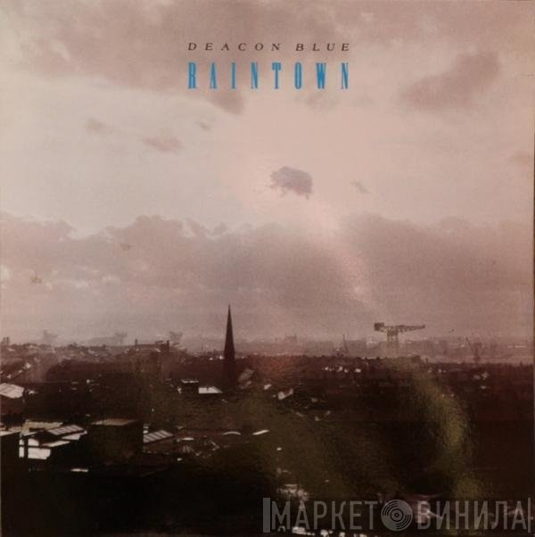 Deacon Blue  - Raintown