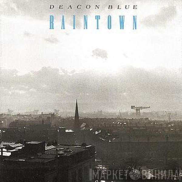 Deacon Blue  - Raintown