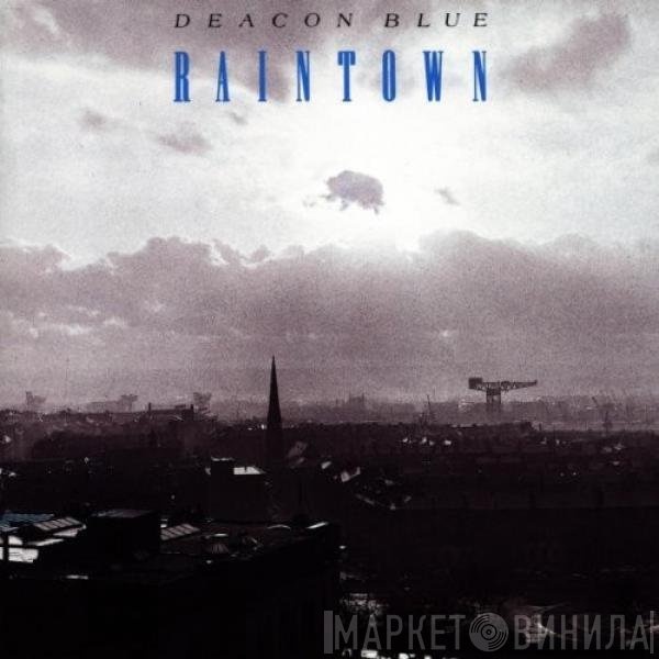 Deacon Blue  - Raintown