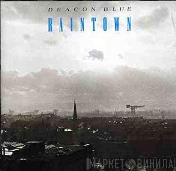 Deacon Blue  - Raintown