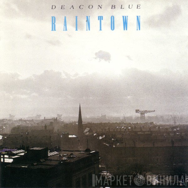 Deacon Blue  - Raintown