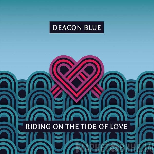 Deacon Blue - Riding On The Tide Of Love