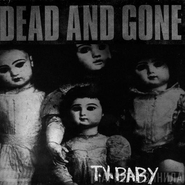 Dead And Gone - T.V. Baby