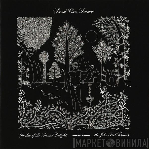 Dead Can Dance - Garden Of The Arcane Delights • The John Peel Sessions