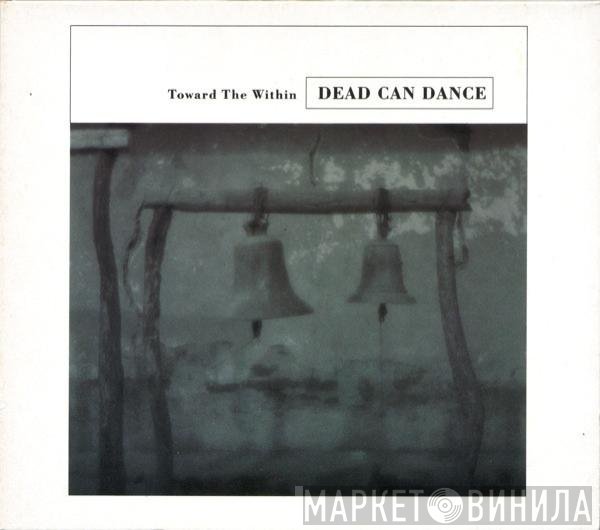 Dead Can Dance  - Toward The Within