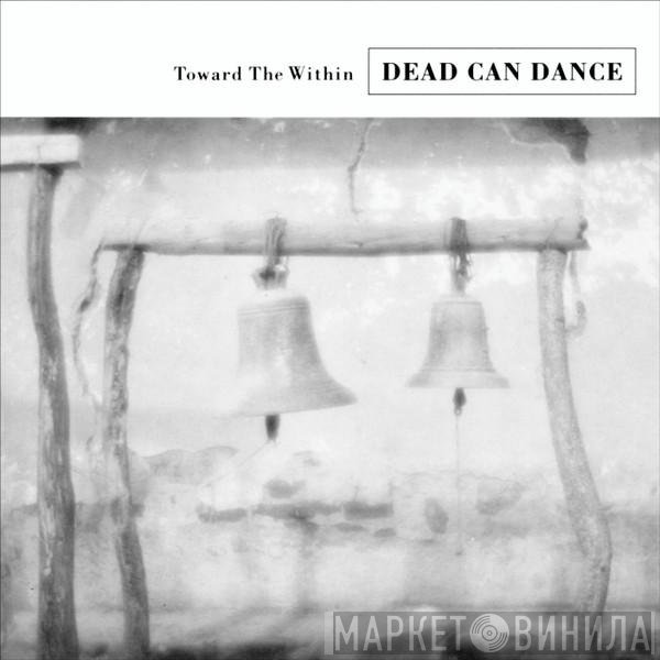 Dead Can Dance - Toward The Within
