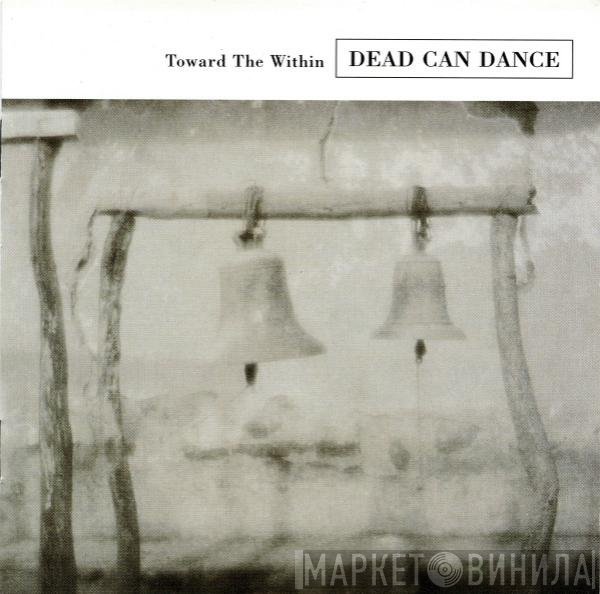 Dead Can Dance - Toward The Within