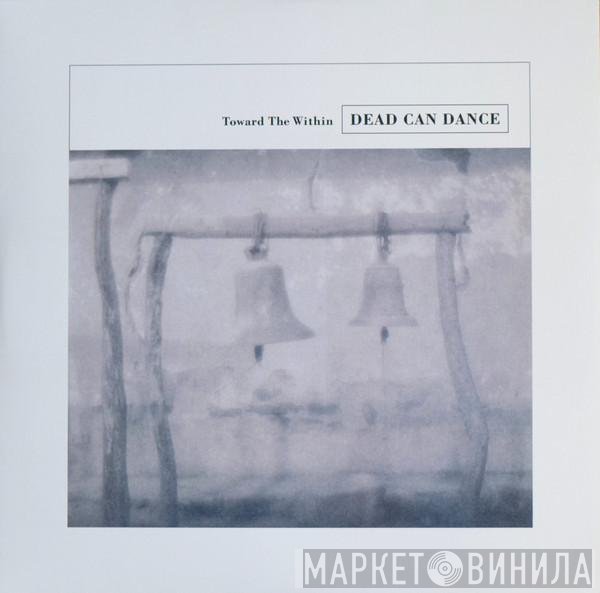 Dead Can Dance - Toward The Within