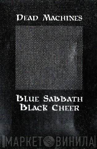 Dead Machines / Blue Sabbath Black Cheer  - Split