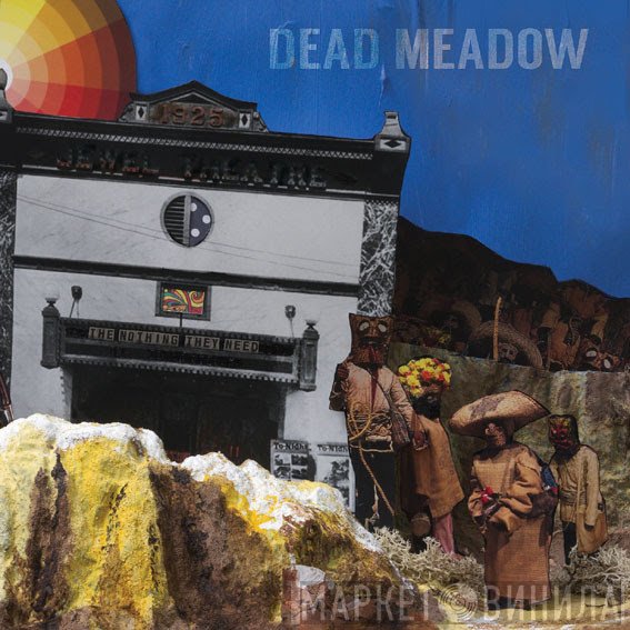 Dead Meadow  - The Nothing They Need