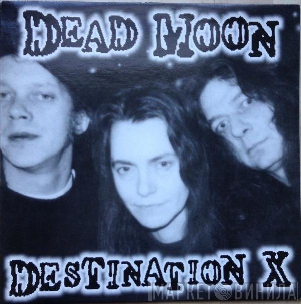 Dead Moon  - Destination X