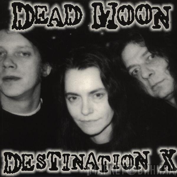 Dead Moon  - Destination X