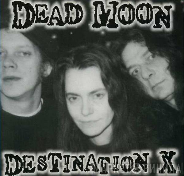 Dead Moon  - Destination X