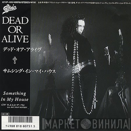 Dead Or Alive = Dead Or Alive  - Something In My House = サムシング・イン・マイ・ハウス