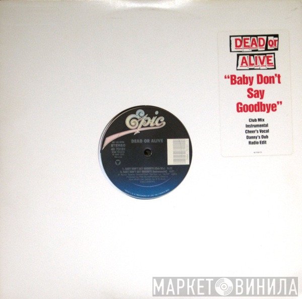 Dead Or Alive  - Baby Don't Say Goodbye