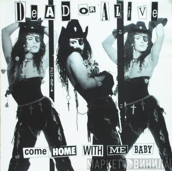 Dead Or Alive - Come Home With Me Baby