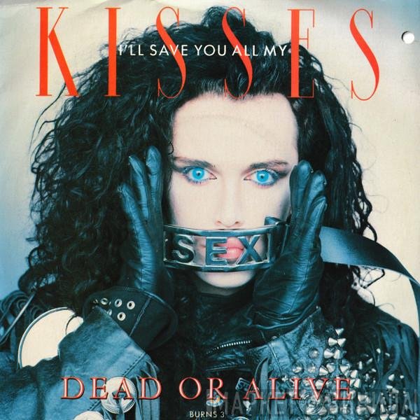 Dead Or Alive  - I'll Save You All My Kisses