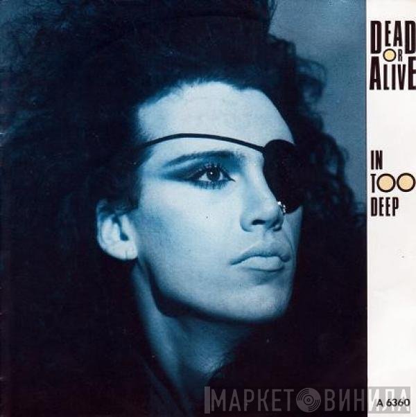 Dead Or Alive  - In Too Deep