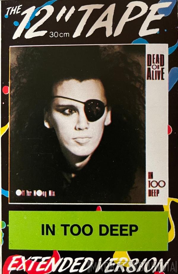 Dead Or Alive  - In Too Deep