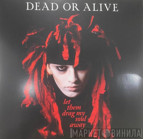 Dead Or Alive - Let Them Drag My Soul Away