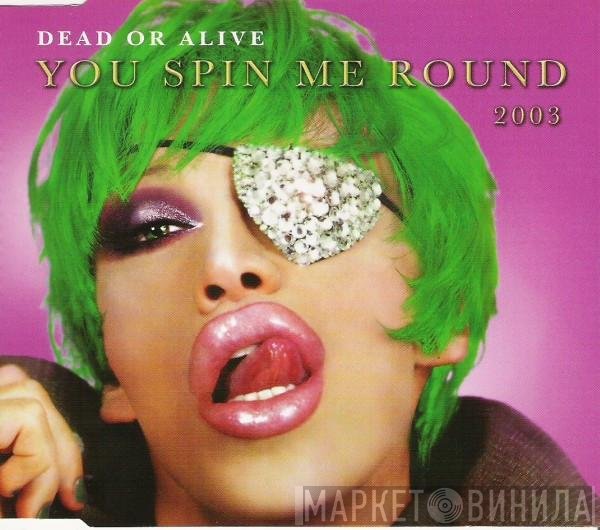 Dead Or Alive - You Spin Me Round 2003