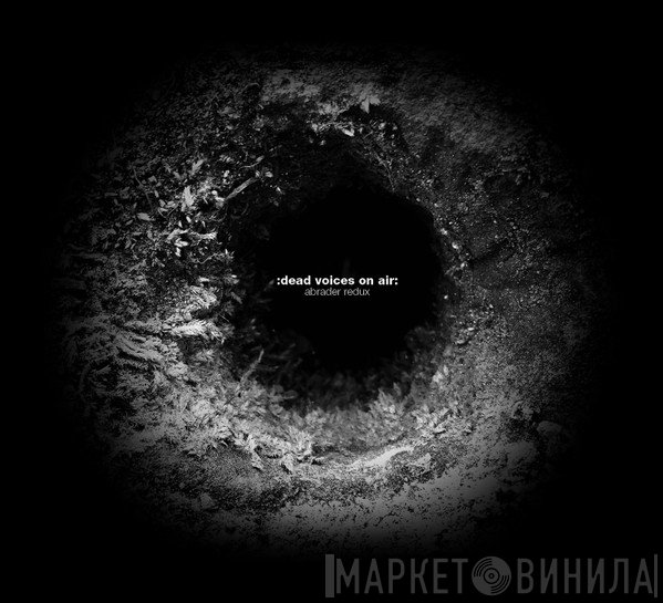 Dead Voices On Air - Abrader Redux