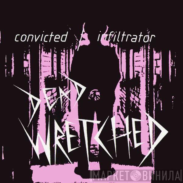 Dead Wretched - Convicted / Infiltrator