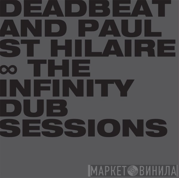 Deadbeat And Paul St. Hilaire  - The Infinity Dub Sessions