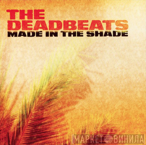 Deadbeats  - Made In The Shade