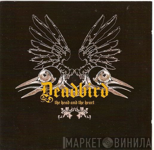 Deadbird - The Head And The Heart