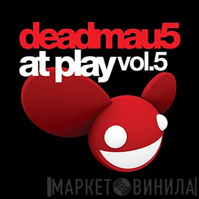 Deadmau5  - At Play Vol.5