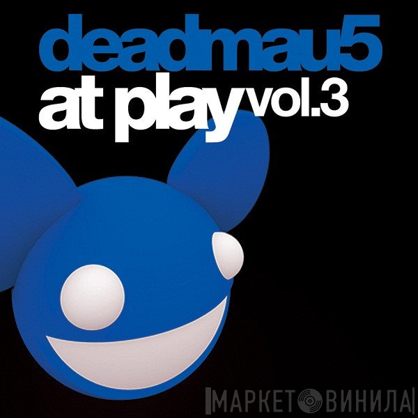 Deadmau5  - At Play Vol.3