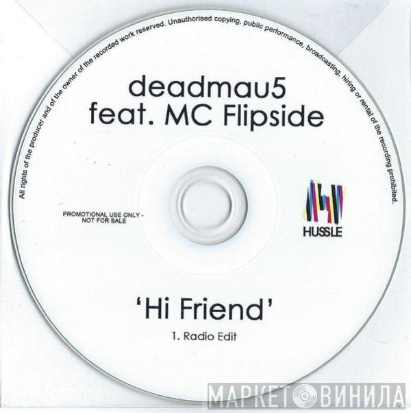 Deadmau5 Ft. MC Flipside  - Hi Friend