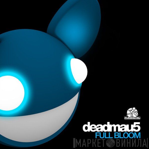 Deadmau5  - Full Bloom
