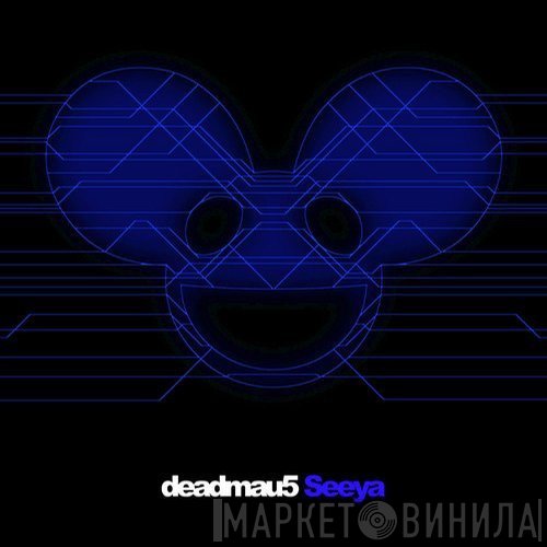 Deadmau5  - Seeya