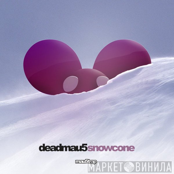 Deadmau5  - Snowcone